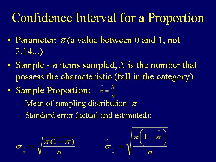 Confidence Interval for a Proportion • Parameter: p (a value between 0 and 1,