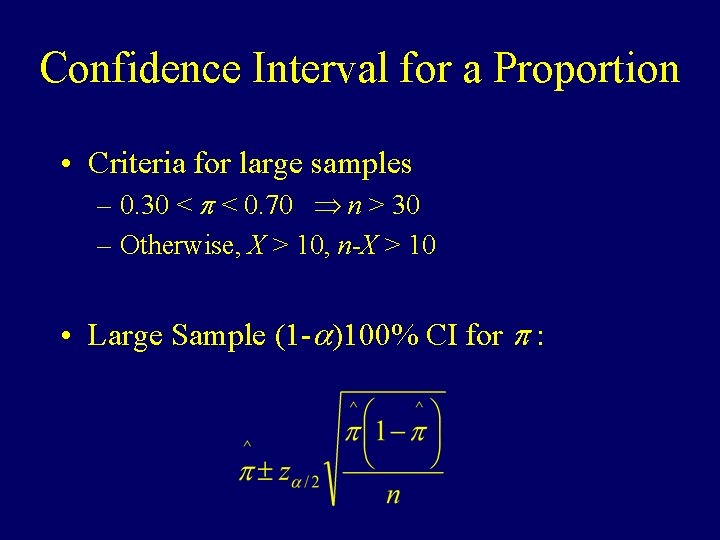 Confidence Interval for a Proportion • Criteria for large samples – 0. 30 <