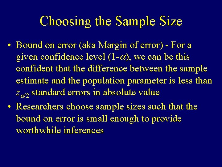 Choosing the Sample Size • Bound on error (aka Margin of error) - For