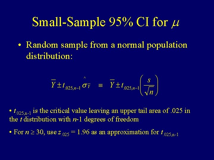 Small-Sample 95% CI for m • Random sample from a normal population distribution: •