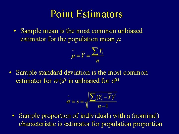 Point Estimators • Sample mean is the most common unbiased estimator for the population