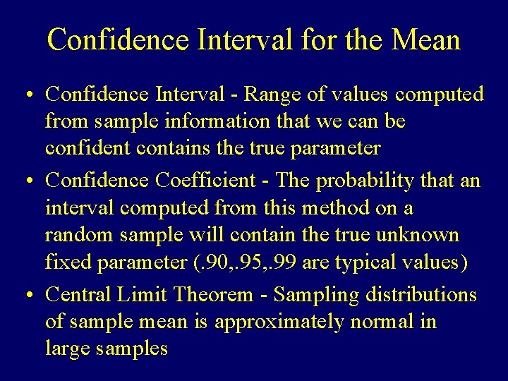 Confidence Interval for the Mean • Confidence Interval - Range of values computed from