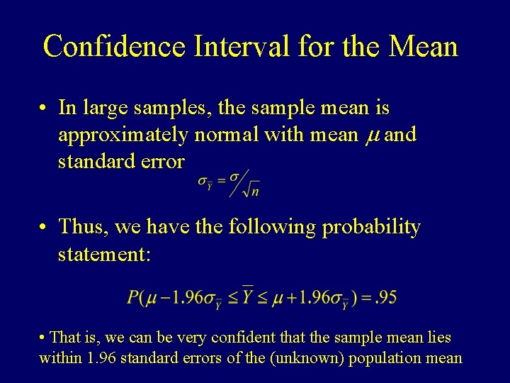 Confidence Interval for the Mean • In large samples, the sample mean is approximately