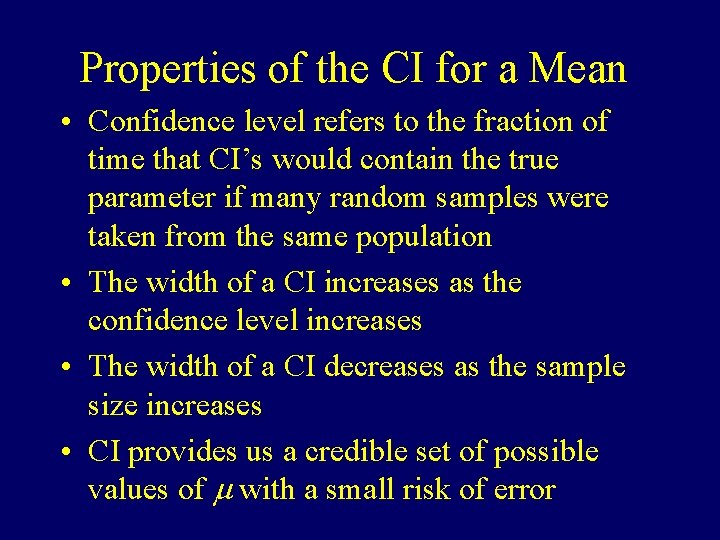 Properties of the CI for a Mean • Confidence level refers to the fraction