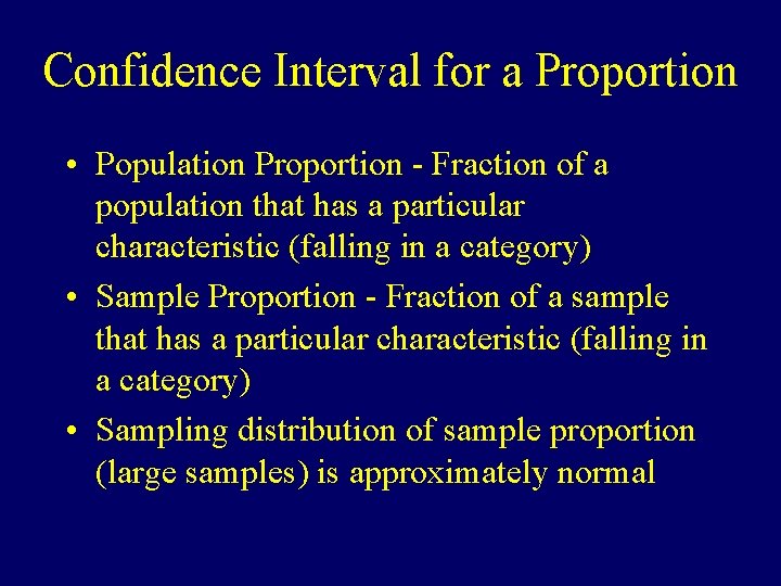 Confidence Interval for a Proportion • Population Proportion - Fraction of a population that