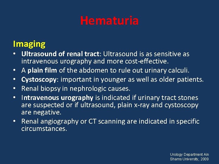 Hematuria Imaging • Ultrasound of renal tract: Ultrasound is as sensitive as intravenous urography