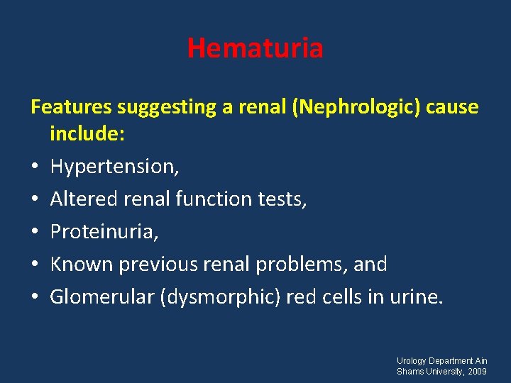 Hematuria Features suggesting a renal (Nephrologic) cause include: • Hypertension, • Altered renal function