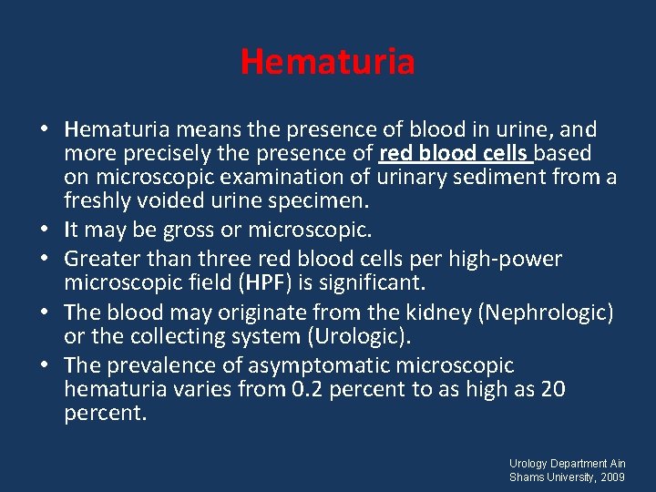 Hematuria • Hematuria means the presence of blood in urine, and more precisely the