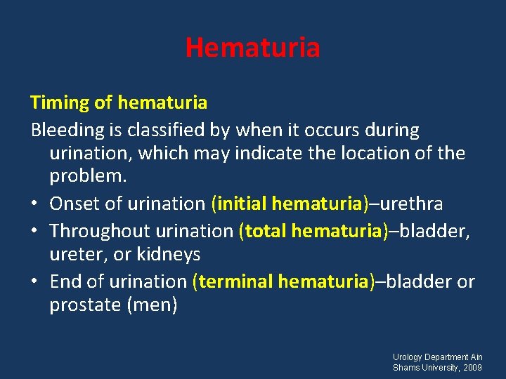 Hematuria Timing of hematuria Bleeding is classified by when it occurs during urination, which