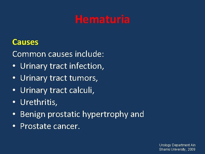 Hematuria Causes Common causes include: • Urinary tract infection, • Urinary tract tumors, •