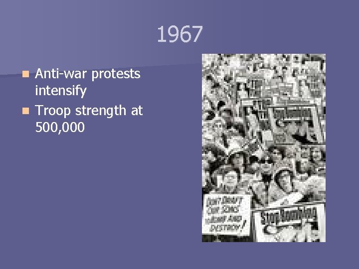 1967 Anti-war protests intensify n Troop strength at 500, 000 n 