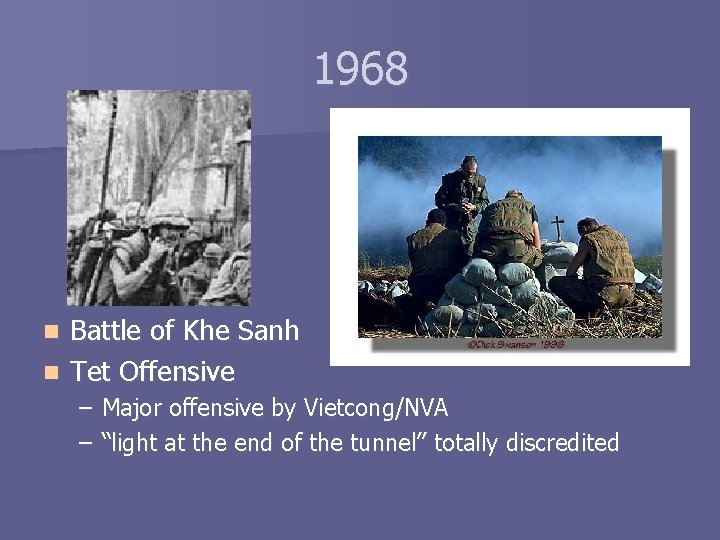 1968 Battle of Khe Sanh n Tet Offensive n – Major offensive by Vietcong/NVA