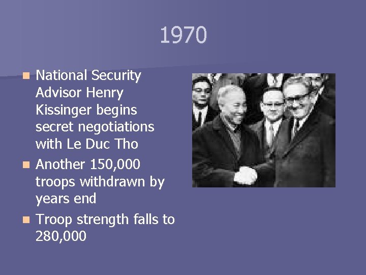 1970 National Security Advisor Henry Kissinger begins secret negotiations with Le Duc Tho n
