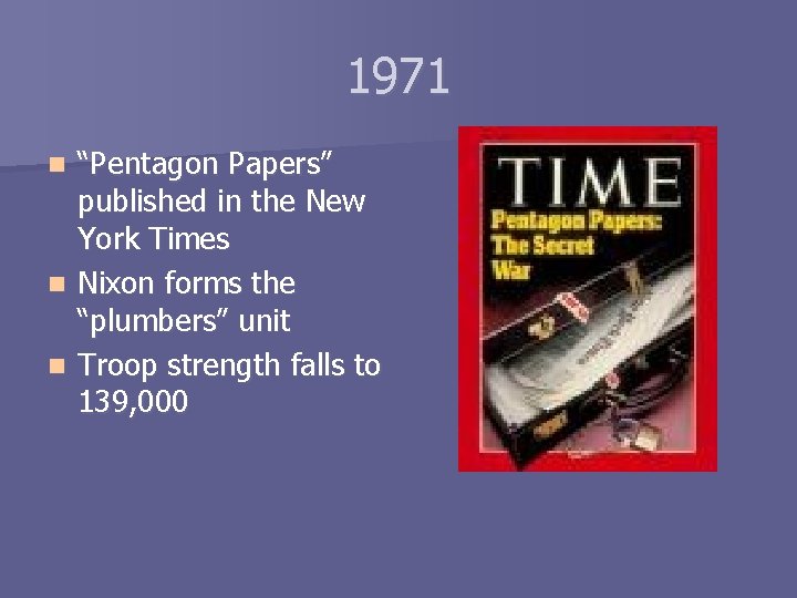 1971 “Pentagon Papers” published in the New York Times n Nixon forms the “plumbers”