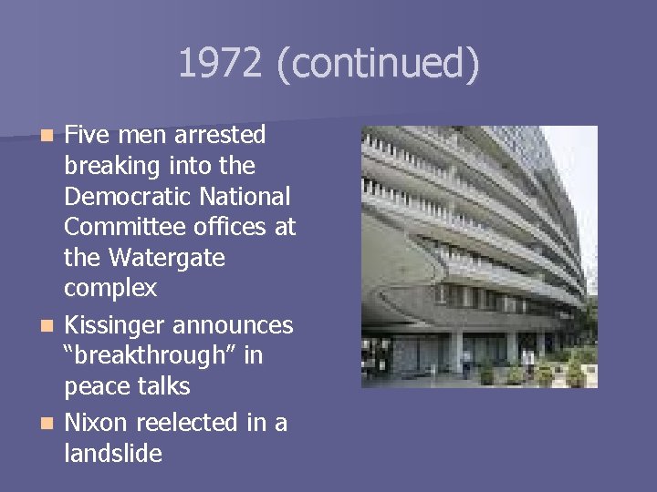 1972 (continued) Five men arrested breaking into the Democratic National Committee offices at the