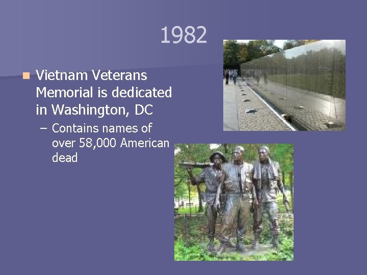 1982 n Vietnam Veterans Memorial is dedicated in Washington, DC – Contains names of