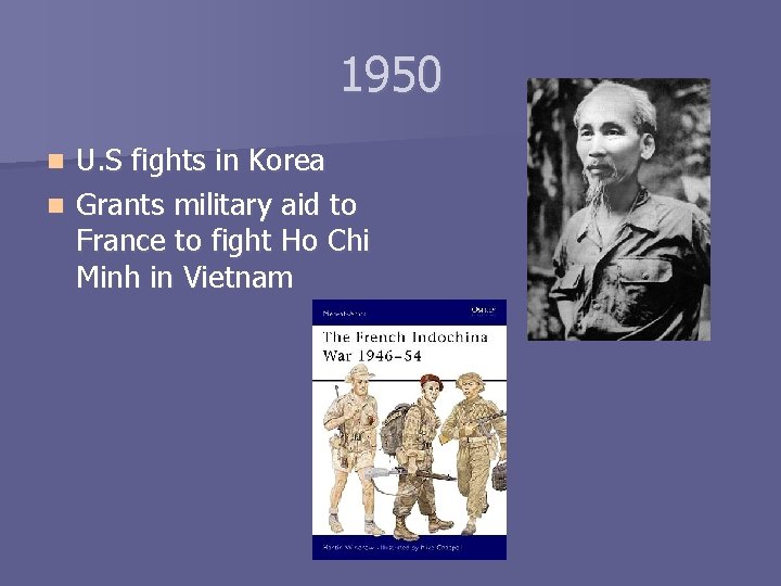 1950 U. S fights in Korea n Grants military aid to France to fight