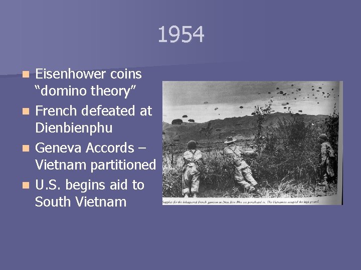 1954 n n Eisenhower coins “domino theory” French defeated at Dienbienphu Geneva Accords –