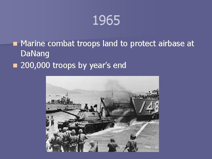 1965 Marine combat troops land to protect airbase at Da. Nang n 200, 000