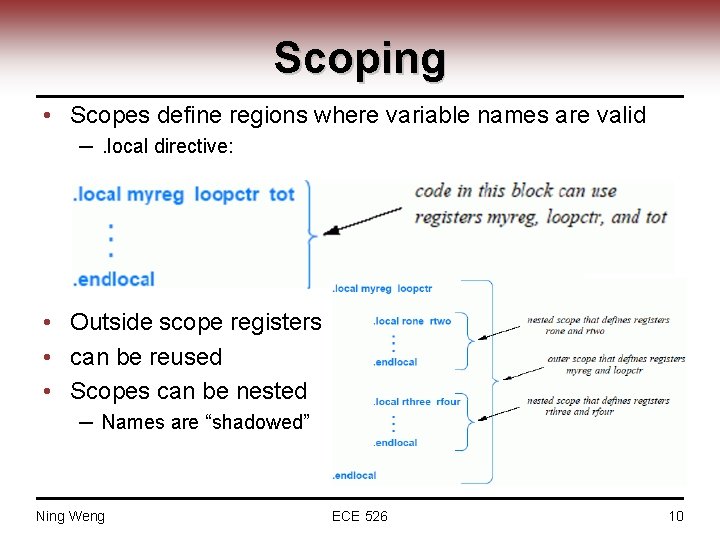 Scoping • Scopes define regions where variable names are valid ─. local directive: •