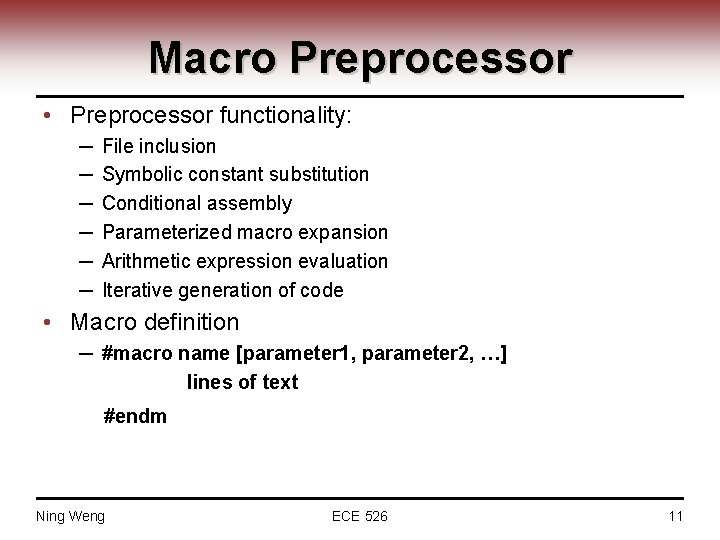 Macro Preprocessor • Preprocessor functionality: ─ ─ ─ File inclusion Symbolic constant substitution Conditional