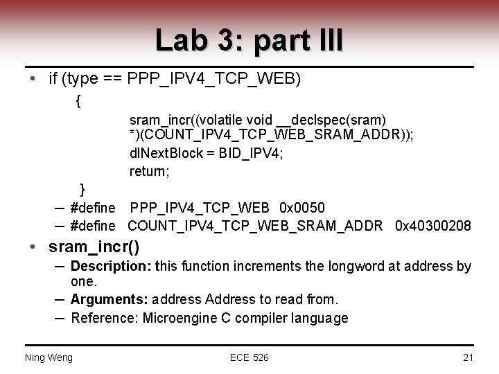 Lab 3: part III • if (type == PPP_IPV 4_TCP_WEB) { sram_incr((volatile void __declspec(sram)