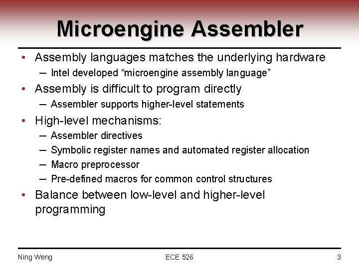 Microengine Assembler • Assembly languages matches the underlying hardware ─ Intel developed “microengine assembly