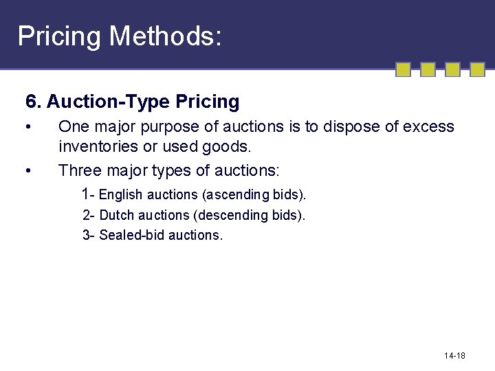 Pricing Methods: 6. Auction-Type Pricing • • One major purpose of auctions is to