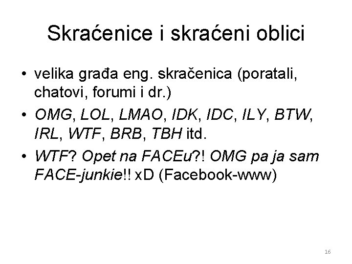 Skraćenice i skraćeni oblici • velika građa eng. skračenica (poratali, chatovi, forumi i dr.