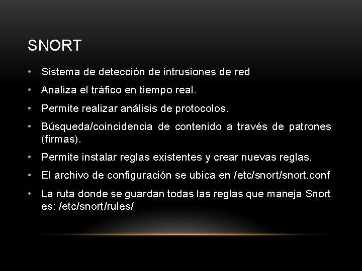 SNORT • Sistema de detección de intrusiones de red • Analiza el tráfico en