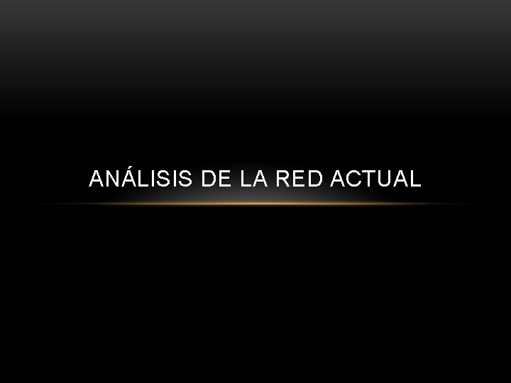 ANÁLISIS DE LA RED ACTUAL 