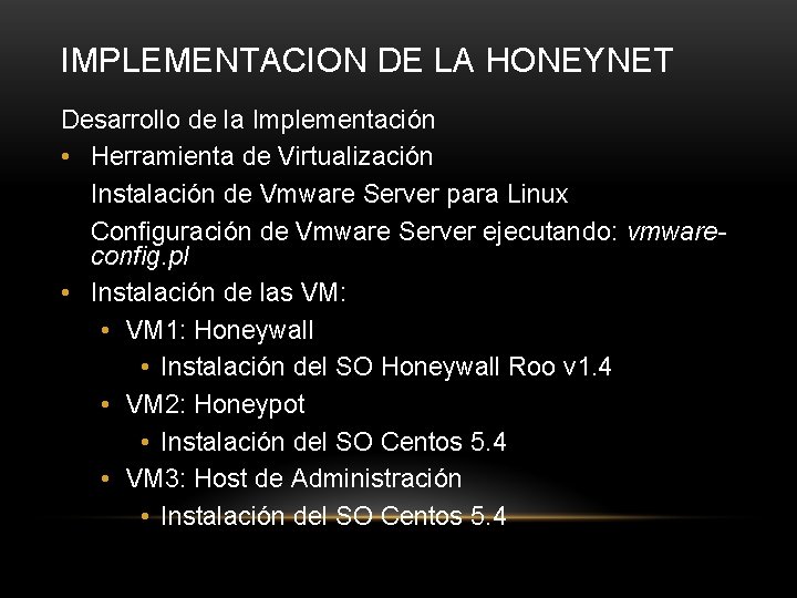 IMPLEMENTACION DE LA HONEYNET Desarrollo de la Implementación • Herramienta de Virtualización Instalación de