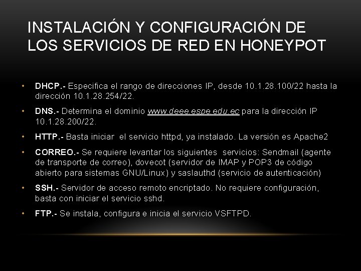 INSTALACIÓN Y CONFIGURACIÓN DE LOS SERVICIOS DE RED EN HONEYPOT • DHCP. - Especifica