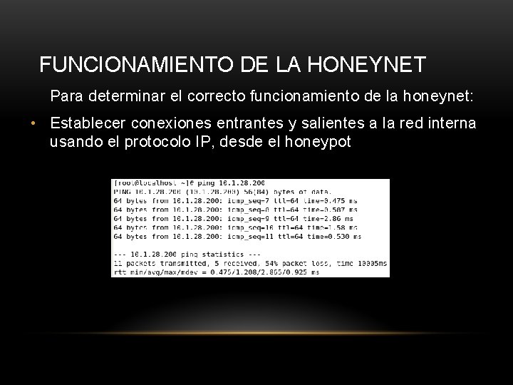 FUNCIONAMIENTO DE LA HONEYNET Para determinar el correcto funcionamiento de la honeynet: • Establecer