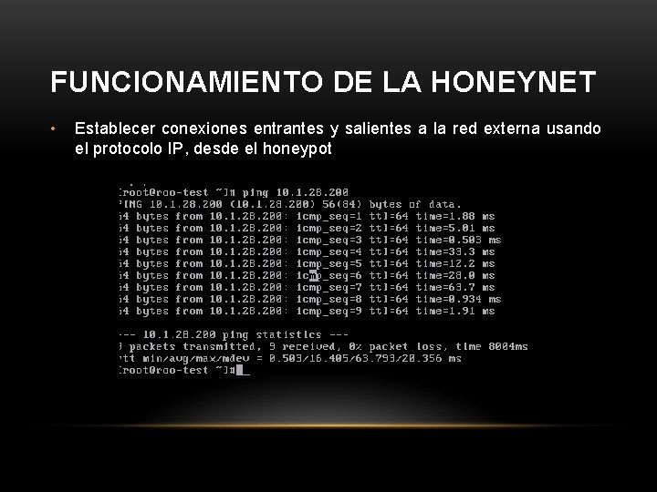 FUNCIONAMIENTO DE LA HONEYNET • Establecer conexiones entrantes y salientes a la red externa