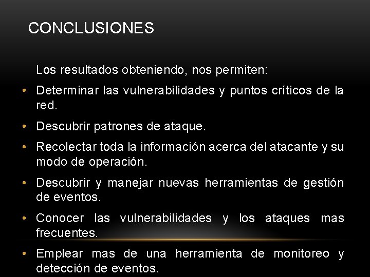 CONCLUSIONES Los resultados obteniendo, nos permiten: • Determinar las vulnerabilidades y puntos críticos de