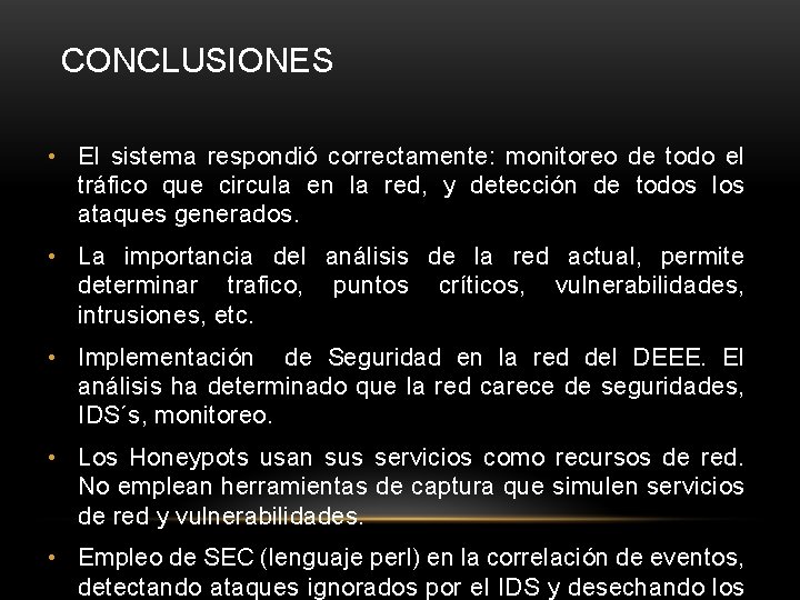 CONCLUSIONES • El sistema respondió correctamente: monitoreo de todo el tráfico que circula en