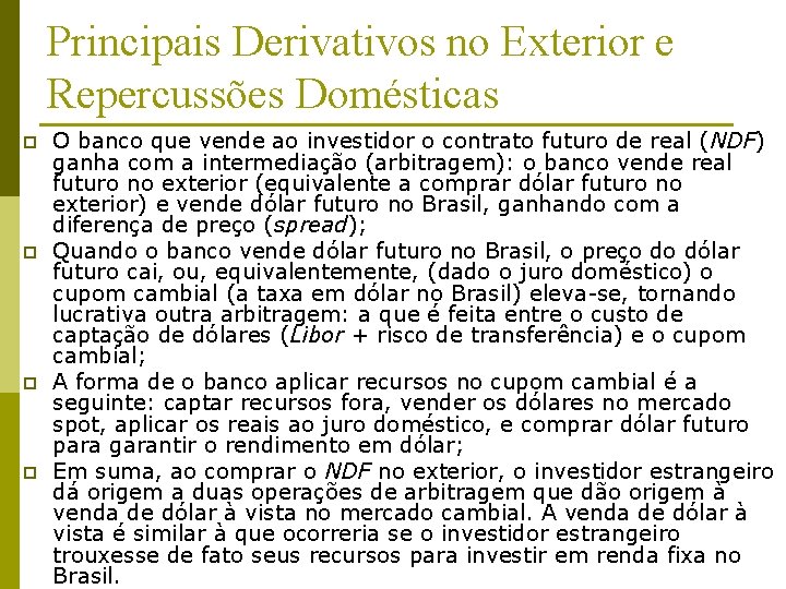 Principais Derivativos no Exterior e Repercussões Domésticas p p O banco que vende ao
