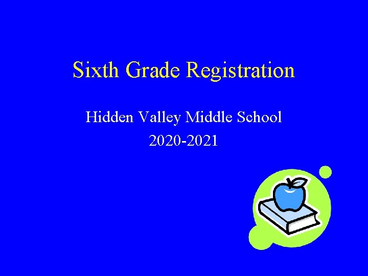 Sixth Grade Registration Hidden Valley Middle School 2020 -2021 Sixth Grade Registration Hidden Valley Middle School 2020 -2021