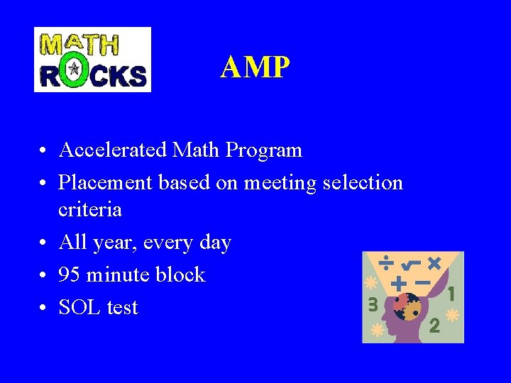 AMP • Accelerated Math Program • Placement based on meeting selection criteria • All AMP • Accelerated Math Program • Placement based on meeting selection criteria • All