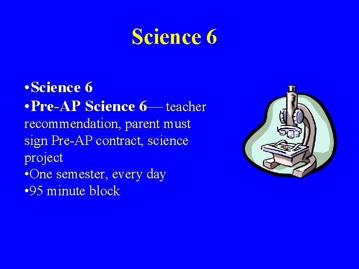 Science 6 • Pre-AP Science 6— teacher recommendation, parent must sign Pre-AP contract, science Science 6 • Pre-AP Science 6— teacher recommendation, parent must sign Pre-AP contract, science