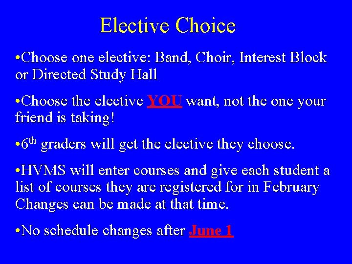 Elective Choice • Choose one elective: Band, Choir, Interest Block or Directed Study Hall Elective Choice • Choose one elective: Band, Choir, Interest Block or Directed Study Hall