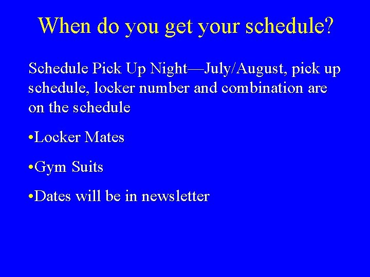 When do you get your schedule? Schedule Pick Up Night—July/August, pick up schedule, locker When do you get your schedule? Schedule Pick Up Night—July/August, pick up schedule, locker