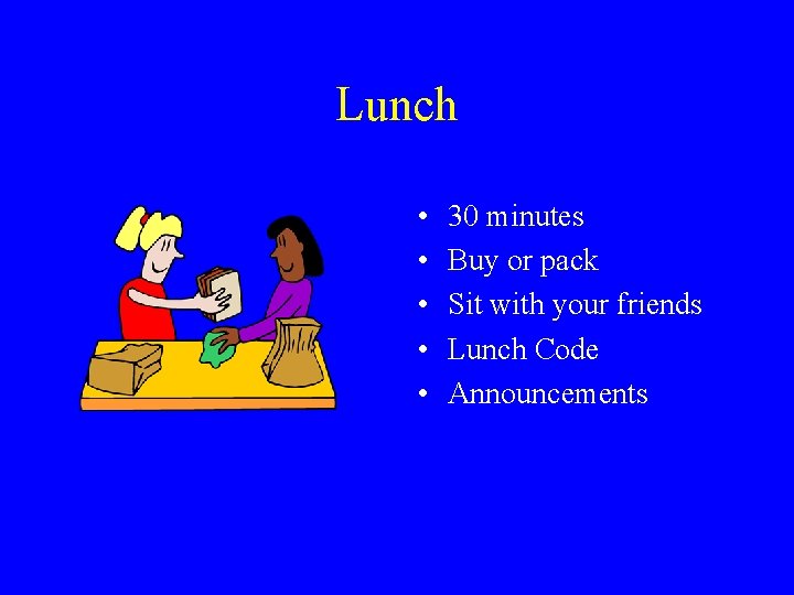 Lunch • • • 30 minutes Buy or pack Sit with your friends Lunch Lunch • • • 30 minutes Buy or pack Sit with your friends Lunch