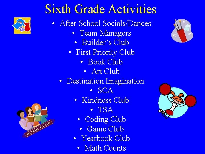 Sixth Grade Activities • After School Socials/Dances • Team Managers • Builder’s Club • Sixth Grade Activities • After School Socials/Dances • Team Managers • Builder’s Club •