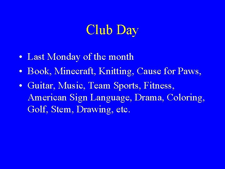 Club Day • Last Monday of the month • Book, Minecraft, Knitting, Cause for Club Day • Last Monday of the month • Book, Minecraft, Knitting, Cause for