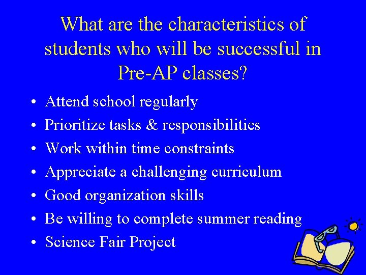 What are the characteristics of students who will be successful in Pre-AP classes? • What are the characteristics of students who will be successful in Pre-AP classes? •