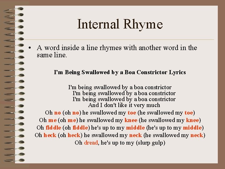 Internal Rhyme • A word inside a line rhymes with another word in the