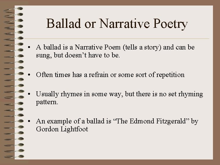 Ballad or Narrative Poetry • A ballad is a Narrative Poem (tells a story)