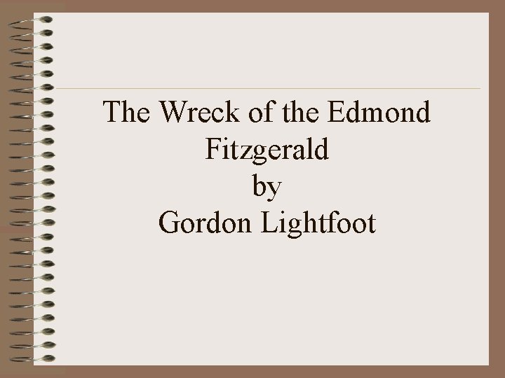 The Wreck of the Edmond Fitzgerald by Gordon Lightfoot 